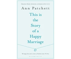 KNYGA Ann Patchett This Is the Story of a Happy Marriage