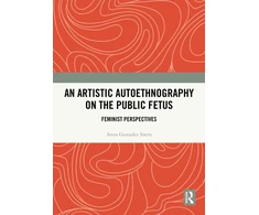 KNYGA Anna Gonzalez Suero Artistic Autoethnography on the Public Fetus