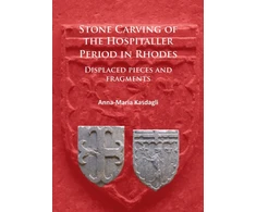 KNYGA Anna Maria Kasdagli Stone Carving of the Hospitaller Period in Rhodes: Displaced pieces and fragments