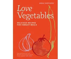 KNYGA Anna Shepherd Love Vegetables, Delicious Recipes for Vibrant Meals