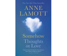 KNYGA Anne Lamott Somehow, Thoughts on Love