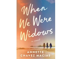 KNYGA Annette Chavez Macias When We Were Widows