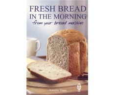KNYGA Annette Yates Fresh Bread in the Morning (From Your Bread Machine)