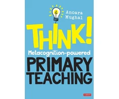 KNYGA Anoara Mughal Think!: Metacognition-powered Primary Teaching