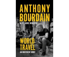 KNYGA Anthony Bourdain Bourdain, Anthony; Woolever, Laurie World Travel: An Irreverent Guide