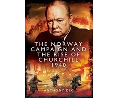 KNYGA Anthony Dix Norway Campaign and the Rise of Churchill 1940