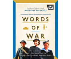 KNYGA Anthony Richards Words of War, The story of the Second World War revealed in eye-witness letters, speeches and diaries