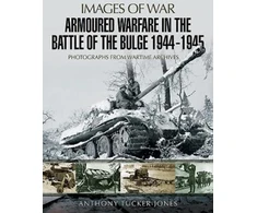 KNYGA Anthony Tucker Jones Armoured Warfare in the Battle of the Bulge 1944-1945