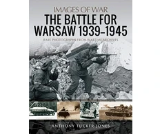 KNYGA Anthony Tucker Jones Battle for Warsaw, 1939-1945