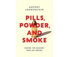 KNYGA Antony Loewenstein Pills, Powder, and Smoke