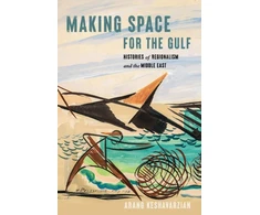 KNYGA Arang Keshavarzian Making Space for the Gulf
