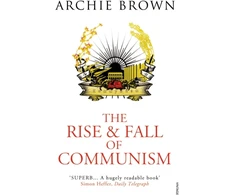 KNYGA Archie Brown Rise and Fall of Communism