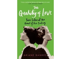 KNYGA Ariane Bankes Quality of Love, Twin Sisters at the Heart of the Century