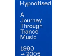 KNYGA Arjan Rietveld Hypnotised: A Journey Through Trance Music 1990-2005