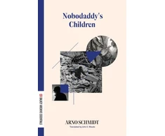 KNYGA Arno Schmidt Nobodaddy's Children