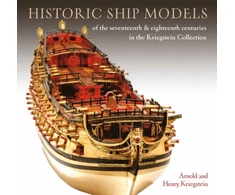 KNYGA Arnold Kriegstein Historic Ship Models of the Seventeenth and Eighteenth Centuries