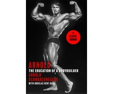 KNYGA Arnold Schwarzenegger Arnold: The Education Of A Bodybuilder