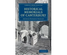 KNYGA Arthur Penrhyn Stanley Historical Memorials of Canterbury