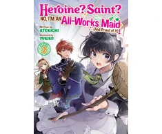 KNYGA Atekichi Heroine? Saint? No, I'm an All-Works Maid (And Proud of It)! (Light Novel) Vol. 2