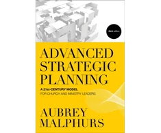 KNYGA Aubrey Malphurs Advanced Strategic Planning – A 21st–Century Model for Church and Ministry Leaders