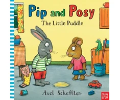 KNYGA Axel Scheffler Pip and Posy: The Little Puddle