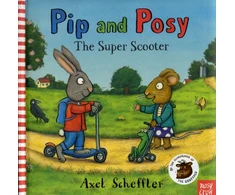 KNYGA Axel Scheffler Pip and Posy: The Super Scooter