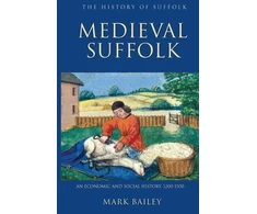KNYGA Bailey Mark Medieval Suffolk: An Economic and Social History, 1200-1500