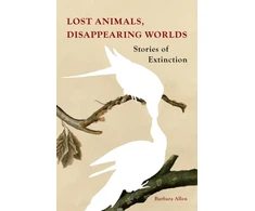 KNYGA Barbara Allen Lost Animals, Disappearing Worlds, Stories of Extinction
