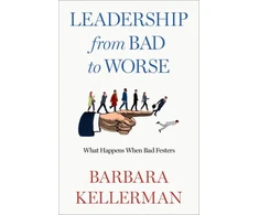 KNYGA Barbara Kellerman Leadership from Bad to Worse