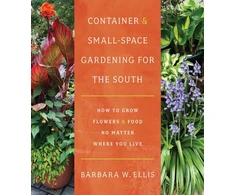KNYGA Barbara W Ellis Container and Small-Space Gardening for the South