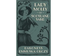 KNYGA Baroness Emmuska Orczy Lady Molly of Scotland Yard