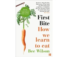 KNYGA Bee Wilson First Bite, How We Learn to Eat