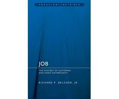 KNYGA Belcher, Richard P., Jr. Job: The Mystery of Suffering and God's Sovereignty