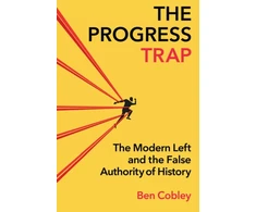 KNYGA Ben Cobley Progress Trap, The Modern Left and the False Authority of History