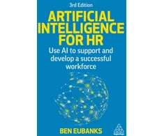 KNYGA Ben Eubanks Artificial Intelligence for HR, Use AI to Support and Develop a Successful Workforce