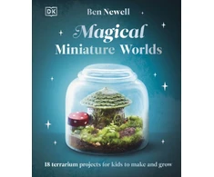 KNYGA Ben Newell Magical Miniature Worlds, 18 Terrarium Projects for Kids to Make and Grow