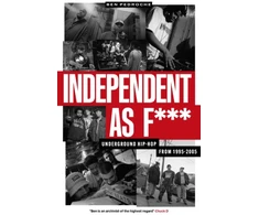 KNYGA Ben Pedroche Independent as F***, Underground Hip Hop from 1995-2005