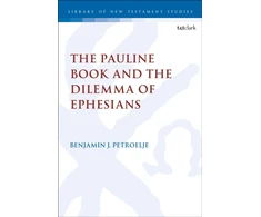 KNYGA Benjamin Petroelje Pauline Book and the Dilemma of Ephesians