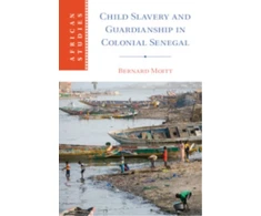 KNYGA Bernard Moitt Child Slavery and Guardianship in Colonial Senegal