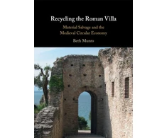 KNYGA Beth Munro Recycling the Roman Villa, Material Salvage and the Medieval Circular Economy