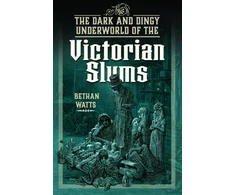 KNYGA Bethan Watts Dark and Dingy Underworld of the Victorian Slums