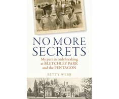 KNYGA Betty Webb No More Secrets, My part in codebreaking at Bletchley Park and the Pentagon