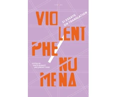 KNYGA BHANOT Violent Phenomena: 21 Essays on Translation