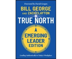 KNYGA Bill George True North, Emerging Leader Edition, Leading Authentically in Today's Workplace