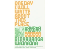 KNYGA Binyavanga Wainaina One Day I Will Write About This Place