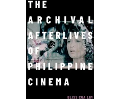 KNYGA Bliss Cua Lim Archival Afterlives of Philippine Cinema
