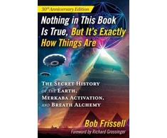 KNYGA Bob Frissell Nothing in This Book Is True, But It's Exactly How Things Are