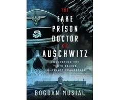 KNYGA Bogdan Musial Fake Prison Doctor of Auschwitz