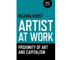 KNYGA Bojana Kunst Artist at Work, Proximity of Art and Capitalism