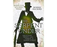 KNYGA Bonnie Macbird Serpent Under, Treachery, Twists and Terror in Baker Street